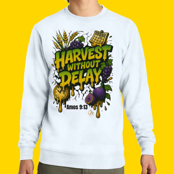Harvest Without Delay Sweatshirt Thumbnail